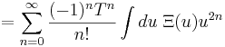  = \sum_{n=0}^{\infty} \frac{(-1)^n T^n}{n!} \int du\;\Xi(u) u^{2n}