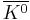 \overline{K^0}