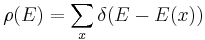  \rho(E) = \sum_{x} \delta(E - E(x))