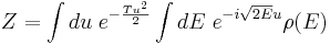 Z = \int du\; e^{-\frac{Tu^2}{2}} \int dE \; e^{-i\sqrt{2E} u} \rho(E) 