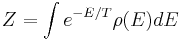  Z = \int e^{-E/T} \rho(E) dE 