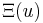  \Xi(u)