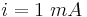  i =  1~mA 